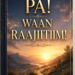PA!   WAAN RAAJIITIIM!